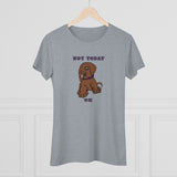Not Today Doggy T-Shirt